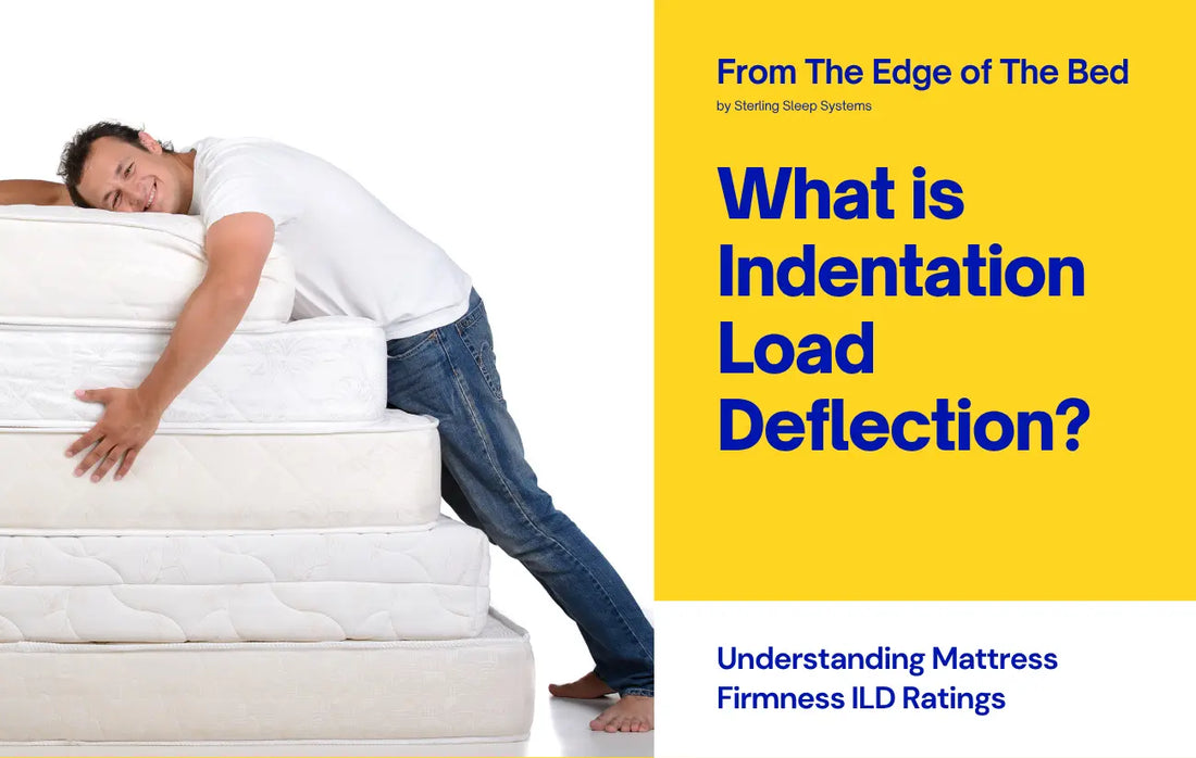 What-Is-ILD-in-Foam-Understanding-Mattress-Firmness-Ratings Sterling Sleep Systems